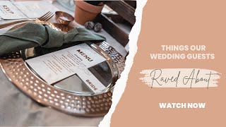 Things our Wedding guests raved about after the wedding