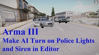 Arma III - Make AI Turn on Police Lights and Siren in Editor