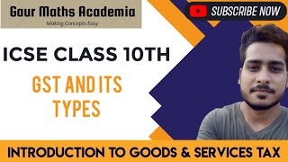 What is GST |Class 10th ICSE Maths Chapter 1| Introduction to GST and its types || ICSE 10th MATHS