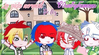 ||🍒La vida normal de los Countryhumans🌹|| ||GC||