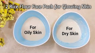 2 Rice Flour Face Packs to get Clear, Spotless & Glowing Skin | Rice Flour Pack for Oily & Dry Skin