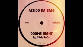 Azzido Da Bass - Dooms Night (Sgt Slick ReCut)