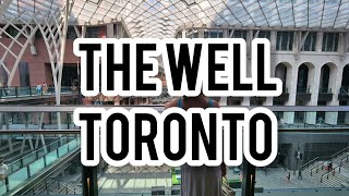 Toronto's newest destination/THE WELL/ Shopping/Dining/Entertainment