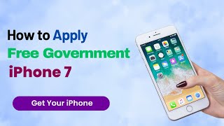 How To Apply For Free Government iPhone 7-World-Wire