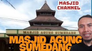 Masjid Agung Sumedang | Mengenal lebih dekat dengan infrastruktur Bangunan yang Indah