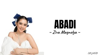 ABADI ~ ZIVA MAGNOLYA | lirik lagu