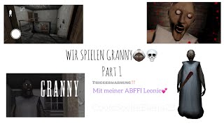 Wir spielen Granny - Part 1 | Mit meiner ABFFI Leonie💓| Hört es nd mit Kopfhörern an 😌 |