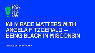 Why Race Matters with Angela Fitzgerald — Being Black in Wisconsin