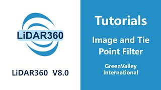 LiDAR360 V8 - Photo |  Image and Tie Point Filter LiDAR Software Tutorial