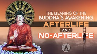 Afterlife and No Afterlife - The Meaning of the Buddha's Awakening