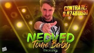 MC NEDVED - TOME BEBY - MÚSICA NOVA 2018