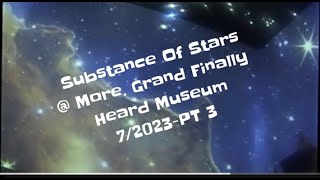 Substance Of Stars @ More  Heard Museum Pt 3 Grand Finally (Take 2