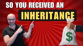 So You Received an Inheritance 💰