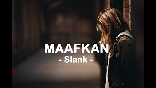 Slank__Maafkan ( Lyrics )