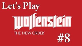 Let's Play Wolfenstein: The New Order - Part 8: Retrieving top secret helicopters