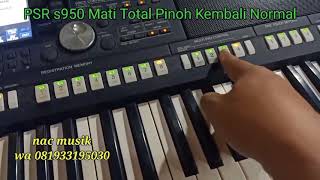 Psr s950 Matot Kalbar kembali Normal nac musik wa 081933195030