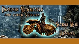 Dwarven Motorcycle and other Vehicles, Skyrim Mod Review