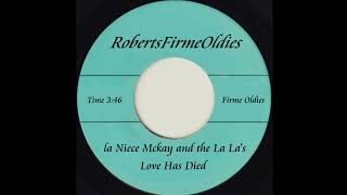 la Niece Mckay and the La La's ~ Love Has Died