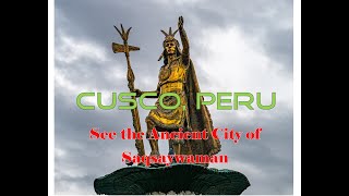 Uncover The Mystical Charms Of Cusco, Peru