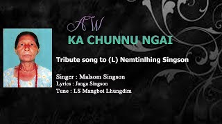 AW KA CHUNNU  NGAI || TRIBUTE SONG || (L) NEMTINLHING SINGSON