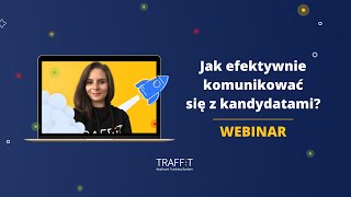 Jak efektywnie komunikować się z kandydatami? Webinar Traffit