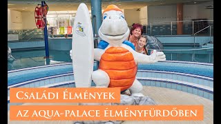 Családi élmények az Aqua-Palace Élményfürdőben