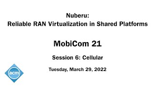 MobiCom 21 - Nuberu: Reliable RAN Virtualization in Shared Platforms