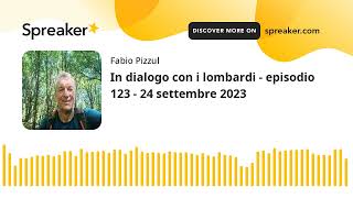 In dialogo con i lombardi - episodio 123 - 24 settembre 2023