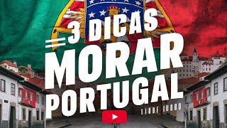 TRÊS DICAS PRA MORAR EM PORTUGAL