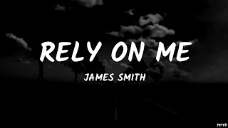 James Smith - Rely On Me (Lyrics)