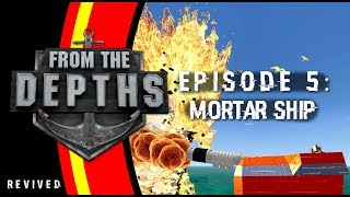 From The Depths REVIVED | Episode 5: Mortar Ship | Quest for Neter Campaign Gameplay