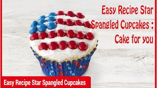 Easy Recipe Star Spangled Cupcakes  Cake for you