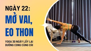 Yoga 30 Ngày lấy lại đường cong cùng Chi - Ngày 22: MỞ VAI, EO THON |Linh Chi Yoga