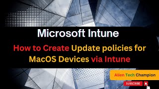 MS153 - How to Create Update policies for Mac OS Devices via Intune