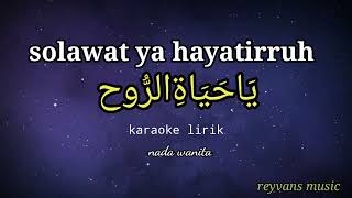 YA HAYATIRRUH-SHOLAWAT KARAOKE LIRIK NADA WANITA @ REYVANS MUSIC