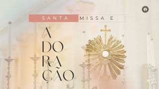 Santa Missa e Adoração ao Santíssimo Sacramento - 28/09/2023