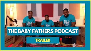 The Baby Fathers Podcast Trailer