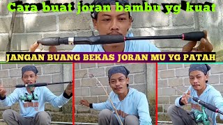 ♻️MANFAATKAN BEKAS JORAN MU‼️Begini cara membuat joran dari bambu yang kuat