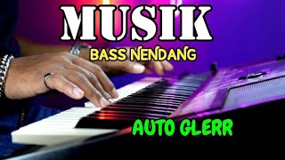 MUSIK BASS NENDANG AUTO GLERR