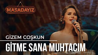 Gizem Coşkun - Gitme Sana Muhtacım | Masadayız