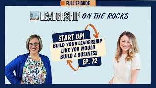 Episode #72 Start Up! Build Your Leadership Like You Would A Business with Brittany Bruce