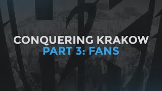 Conquering Krakow Part 3: Fans