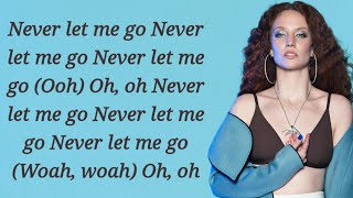 Jess Glynne - Never Let Me Go ~ Lyrics