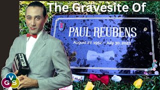 The Gravesite of Paul Reubens + Where He Died + Filming Location + More