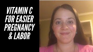 Taking Vitamin C to Have an Easier Pregnancy and Labor