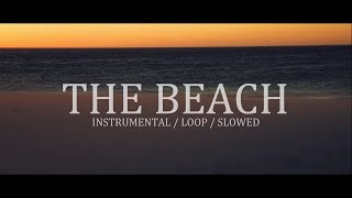 The Neighbourhood  - The Beach (Slowed / Loop / Instrumental)