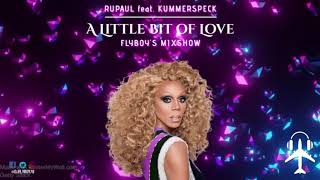 RuPaul feat. KUMMERSPECK - A Little Bit of Love (FlyBoy's Mixshow)