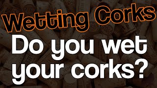 Are you a cork wetter? Wetting Corks...Yay or Naaaaay! Let's Whisky Talk!