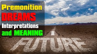 Premonition Dreams - Precognitive Dreams - What precognition future dreams Mean and Why You Have it?