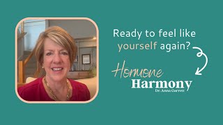 Join Hormone Harmony with Dr. Anna Garrett!